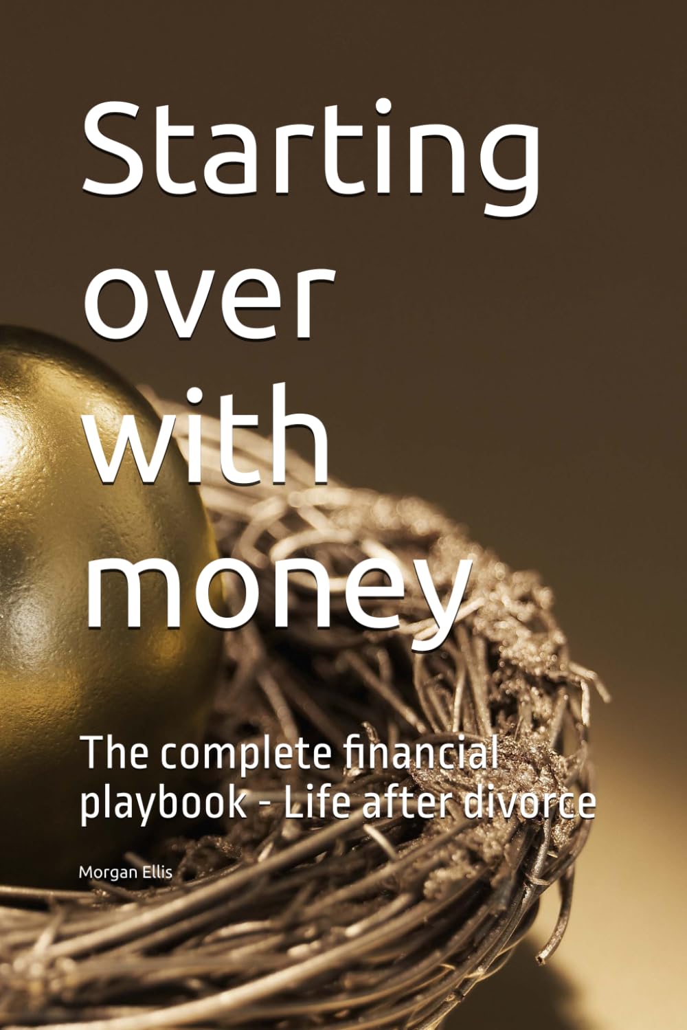 Starting over with money: The complete financial playbook - Life after divorce