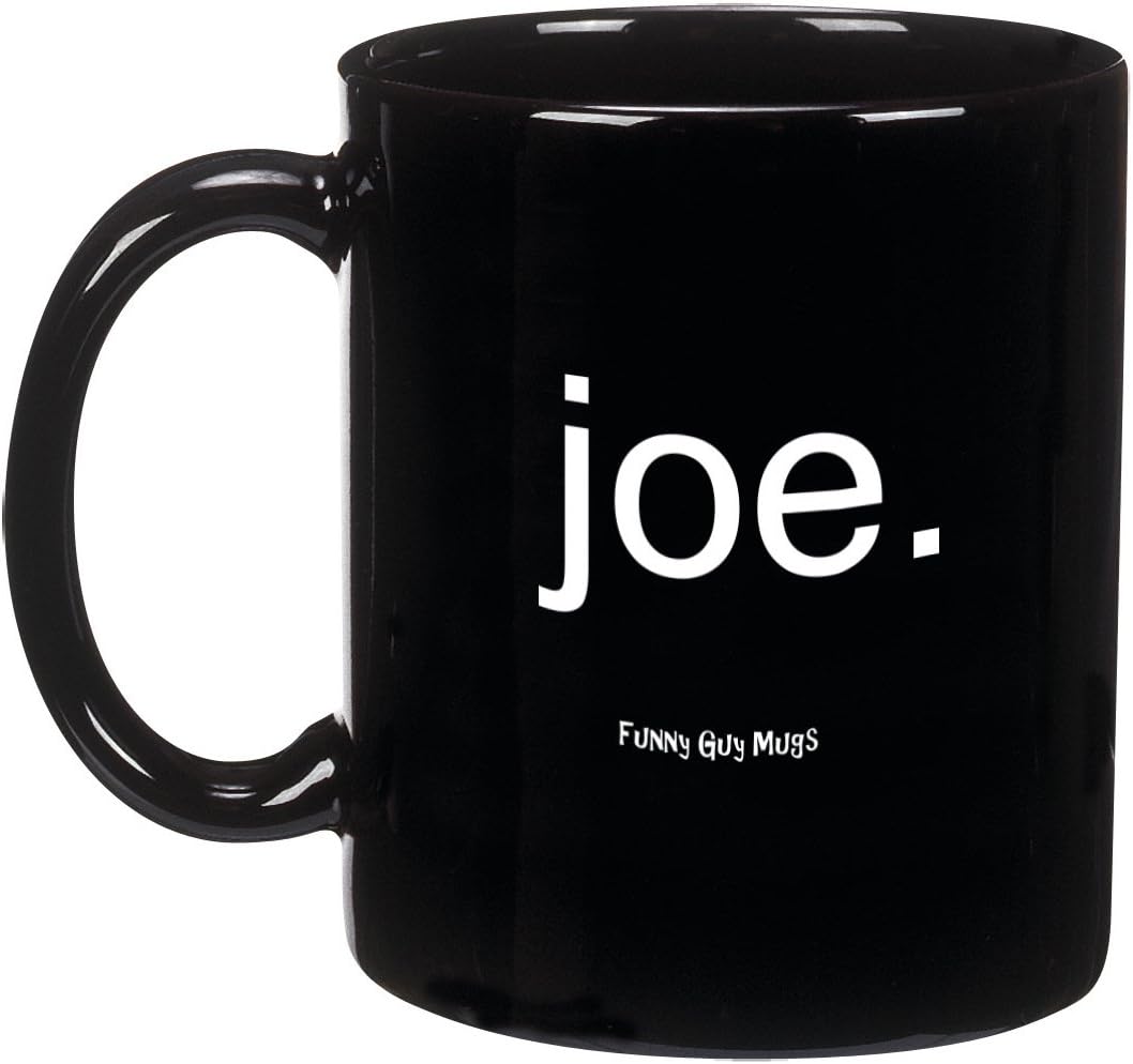 Funny Guy Mugs Joe. Ceramic Coffee Mug 11oz - Funny Coffee Mug for Women and Men - Novelty Coffee Cup with Sayings - Perfect Gag Gift for Friends Coworker Boss Birthday Christmas