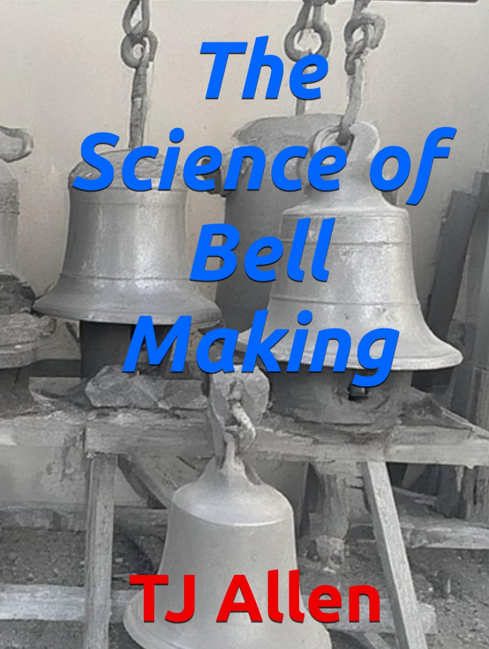 The Science of Bell Making (The Science of Everything)