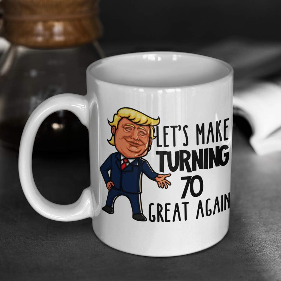 🔥 70th Birthday Trump Mug Lets Make Turning 70 Great Again Funny 11 or 15 oz. White Ceramic Coffee Cup