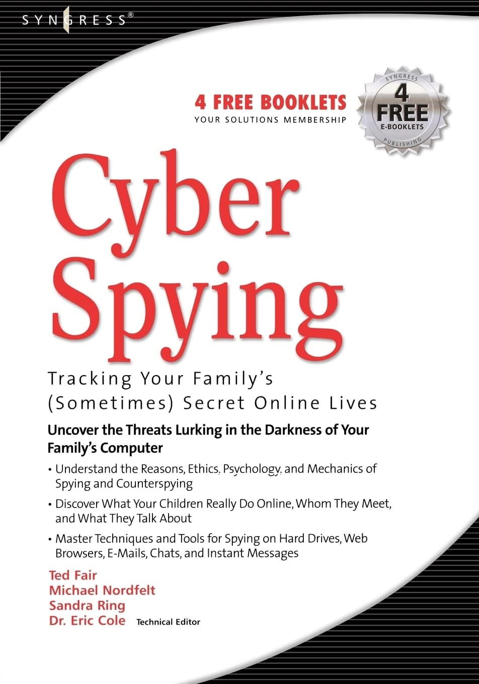 Cyber Spying Tracking Your Family's (Sometimes) Secret Online Lives First Edition