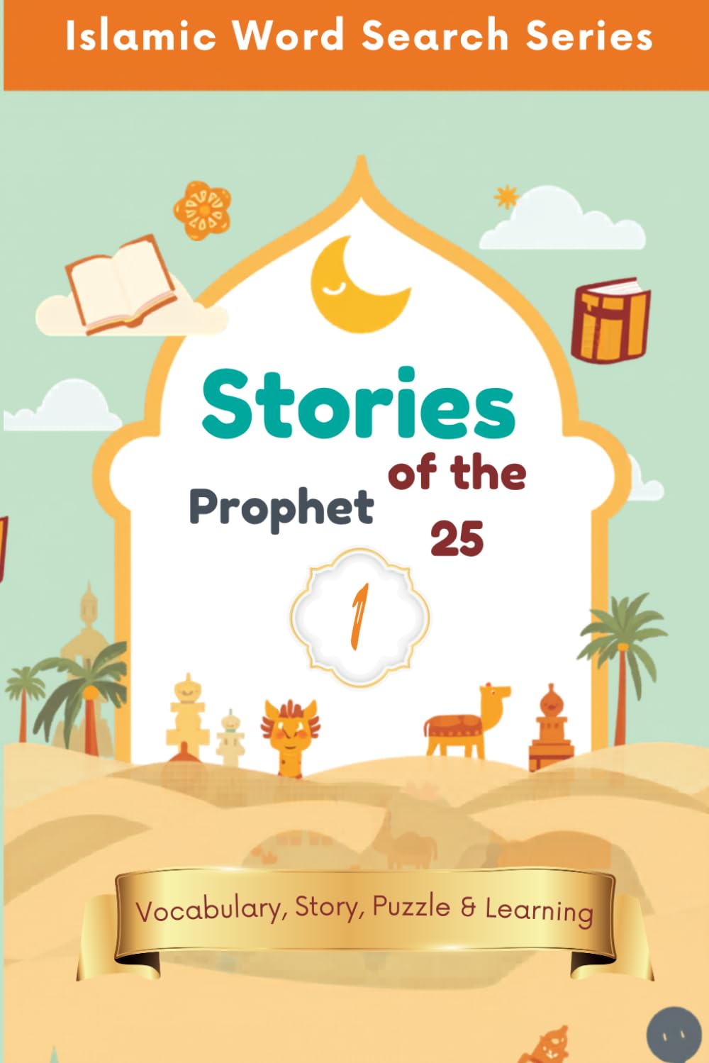 Islamic Word Search Series: Stories of The 25 Prophet Vol 1 | Vocabulary, Story, & Learning | Fill the Story | Gift for Kids | Islamic activity book for kids