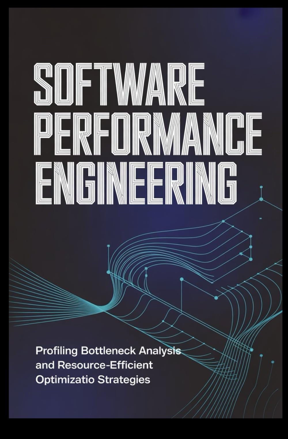 SOFTWARE PERFORMANCE ENGINEERING: Profiling bottleneck analysis and resource-efficient optimization strategies