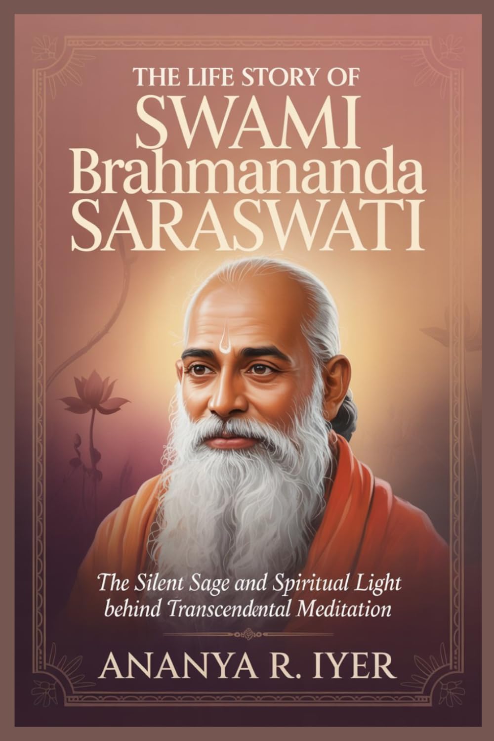 THE LIFE STORY OF SWAMI BRAHMANANDA SARASWATI (Life Stories of Hindu Gods & Sages)