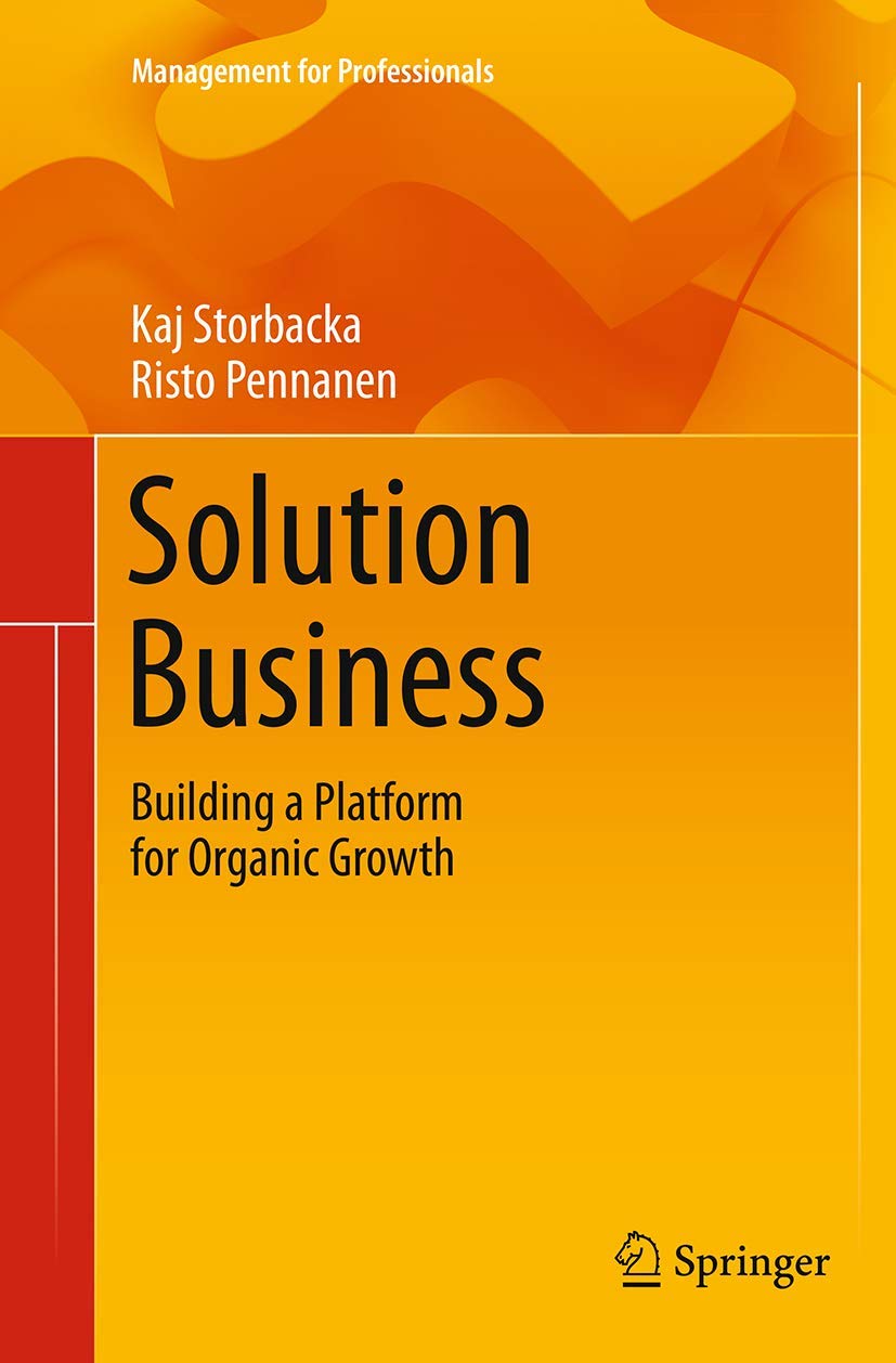 Solution Business: Building a Platform for Organic Growth (Management for Professionals)