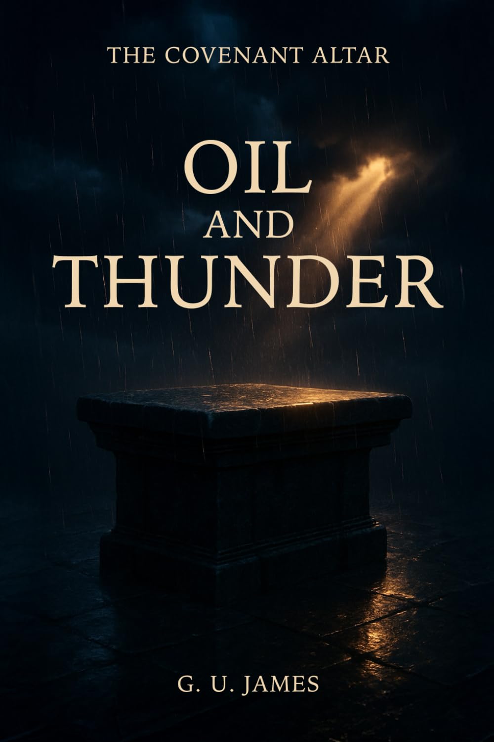 OIL AND THUNDER (THE COVENANT ALTAR)
