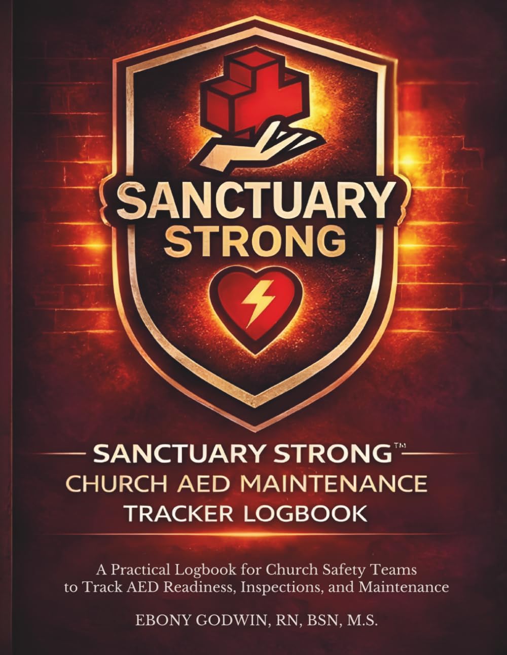 Sanctuary Strong Church AED Maintenance Tracker Logbook: A Practical Logbook for Church Safety Teams to Track AED Readiness, Inspections, and Maintenance