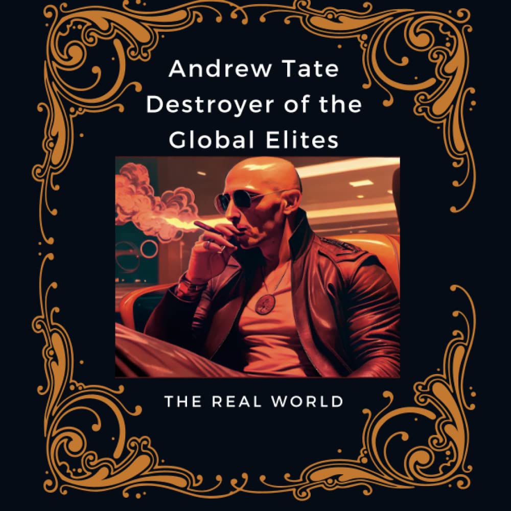 Andrew Tate Destroyer of the Global Elites (The Real World) Fiction