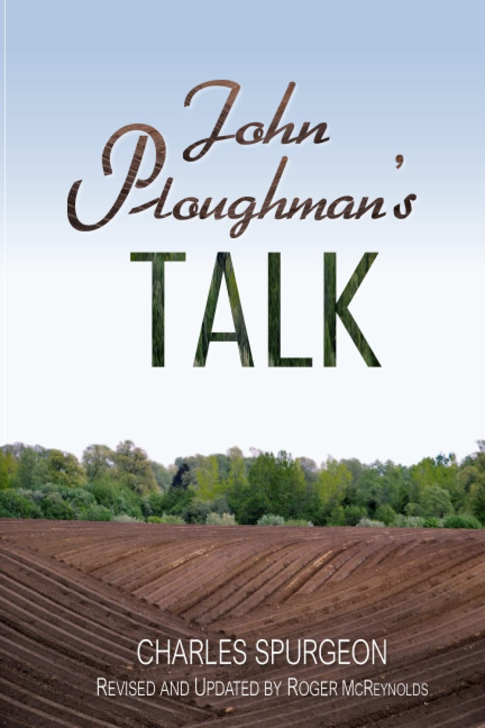John Ploughman's Talk: Fully Updated for Today's Reader