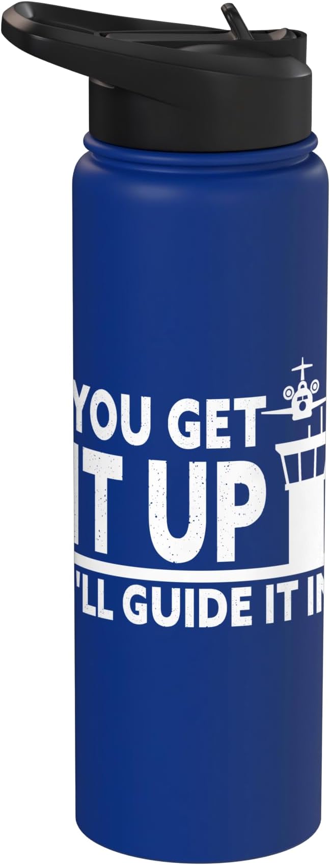 Air Traffic Control You Get It Up I'll Guide It In ATC Stainless Steel Insulated Water Bottle