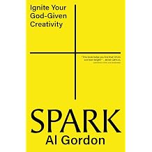Spark Ignite your God-Given Creativity
