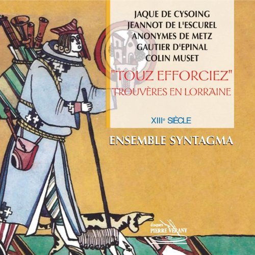 Touz Esforciez: Trouv??res En Lorraine