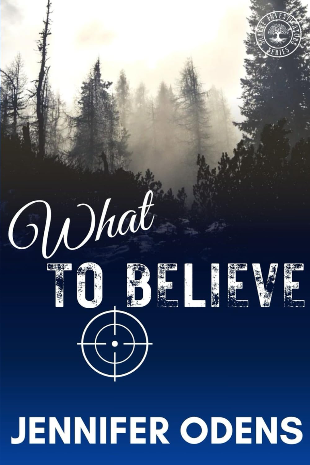 What to Believe: A Christian Romantic Suspense (Sharpe Investigators Series)