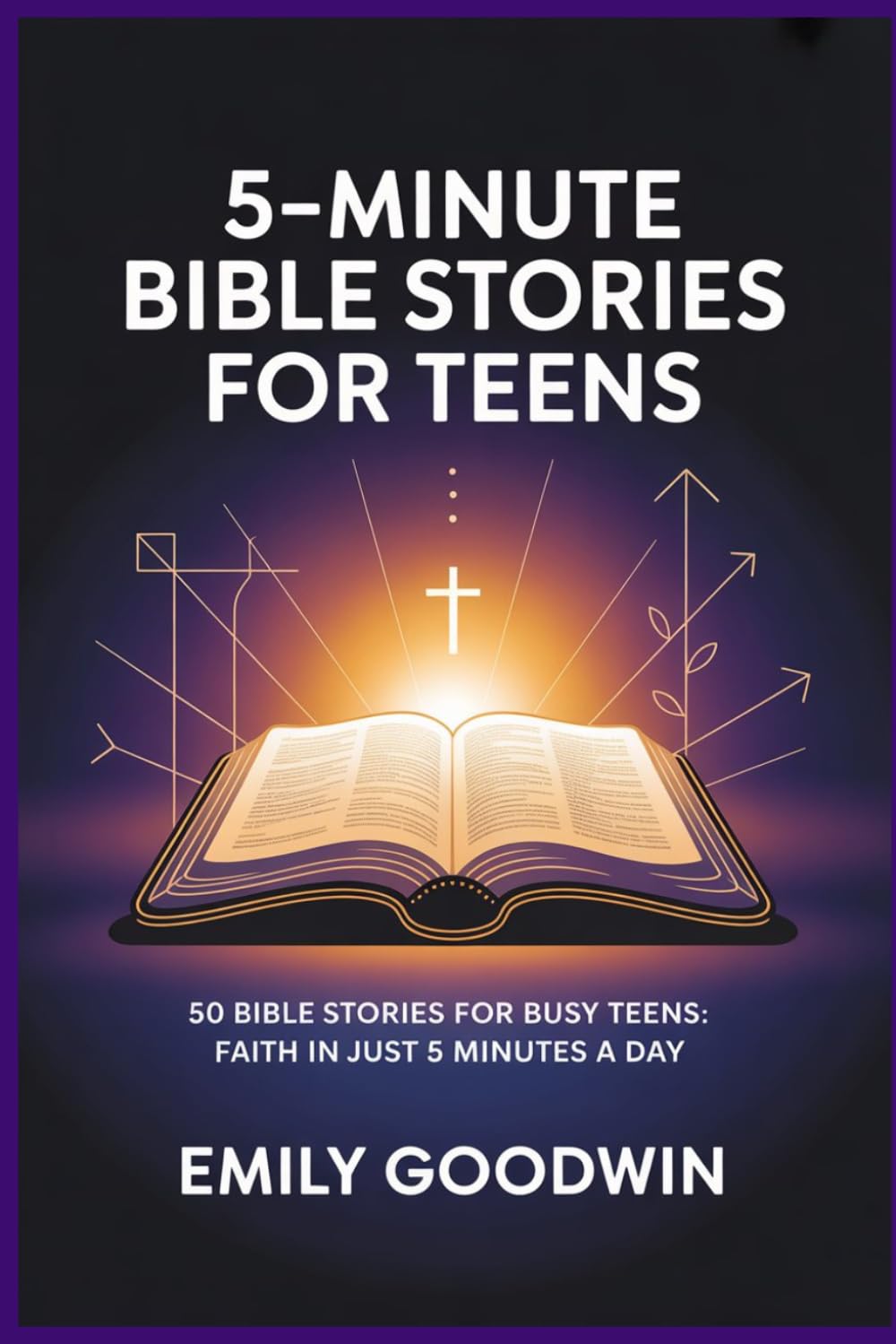 5-MINUTE BIBLE STORIES FOR TEENS: 50 Bible Stories for Busy Teens: Faith in Just 5 Minutes a Day