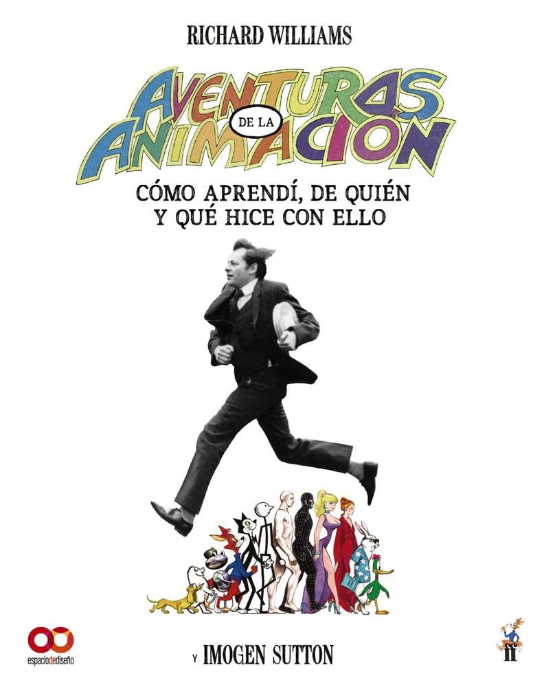 Aventuras en la animación. Cómo aprendí de quién y qué hice con ello (ESPACIO DE DISEÑO)