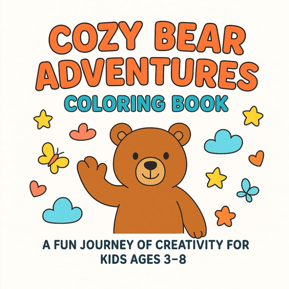 Cozy Bear Adventures – Coloring Book: A Fun Journey of Creativity for Kids Ages 3–8