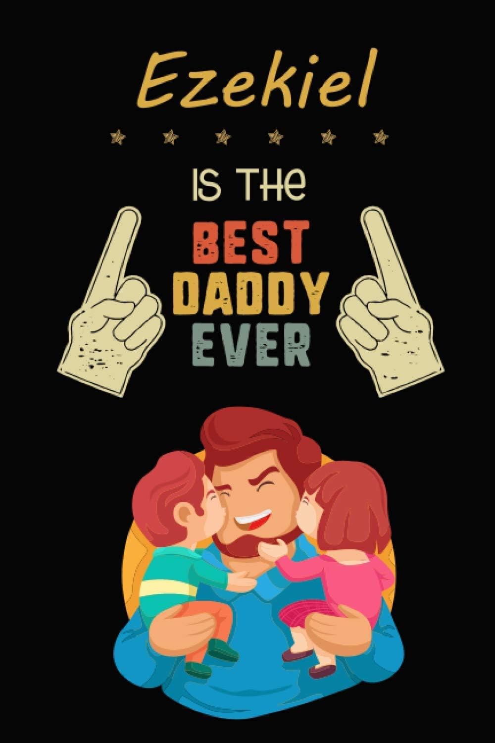Ezekiel Is The Best Daddy Ever: Blank Lined Journal Notebook Appreciation Gift For Father / Journal Gift, 110 Pages, 6x9, Soft Cover, Matte-Finish.