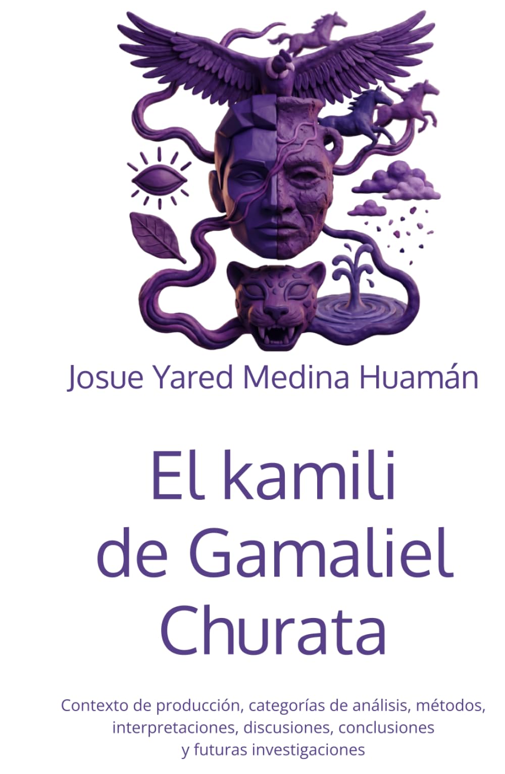 El kamili de Gamaliel Churata: Contexto de producción, categorías de análisis, métodos, interpretaciones, discusiones, conclusiones y futuras investigaciones (Estado de la cuestión)