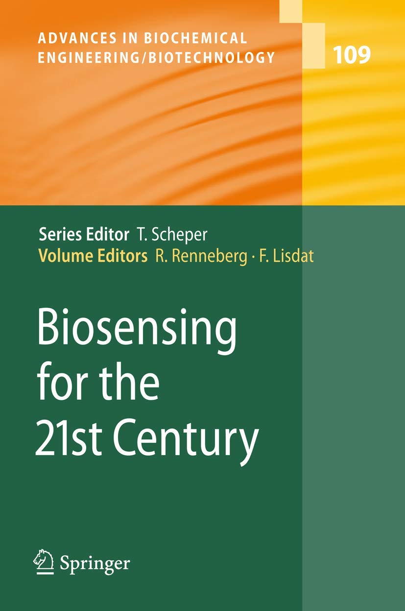Biosensing for the 21st Century (Advances in Biochemical Engineering/Biotechnology, 109)