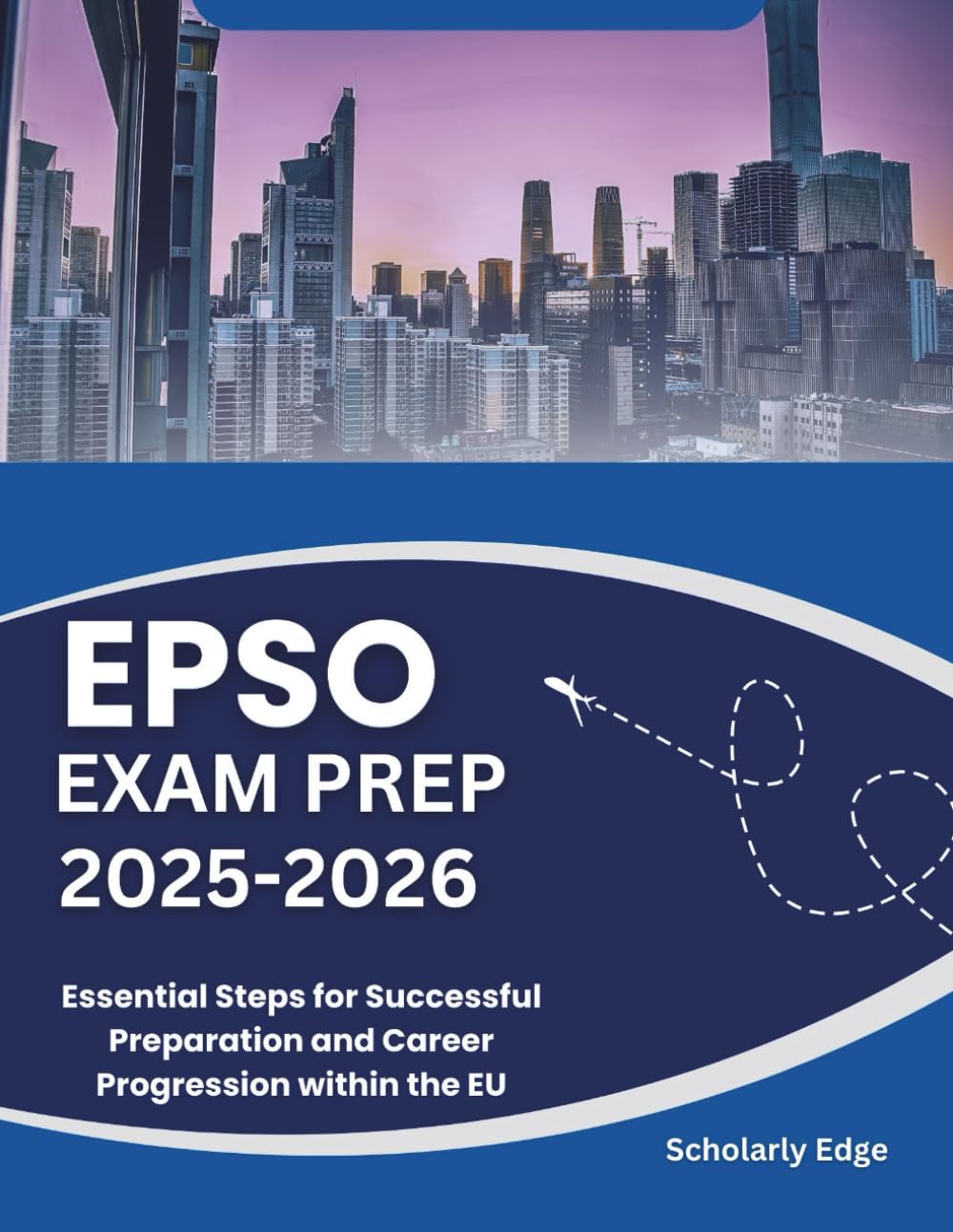 EPSO EXAM PREP 2025-2026: Essential Steps for Successful Preparation and Career Progression within the EU