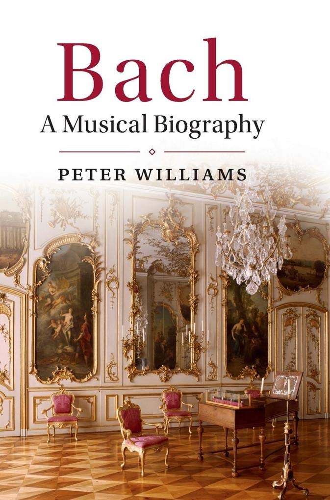 Bach : A Musical Biography by Peter Williams (2016, Hardcover)