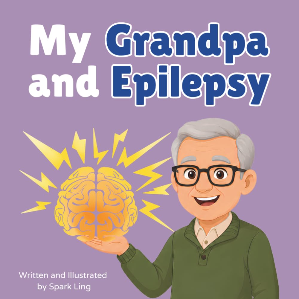 My Grandpa and Epilepsy: A Gentle Rhyming Picture Book to Help Kids Understand a Grandparent's Epilepsy and Seizures (My Grandma and...My Grandpa and...)