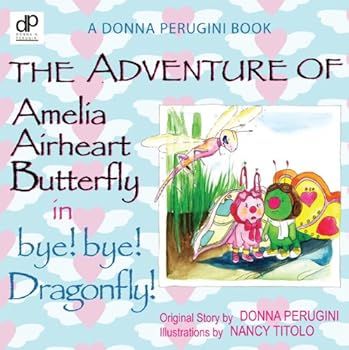 Paperback The Adventure of Amelia Airheart Butterlfy in bye! bye! Dragonfly! Book