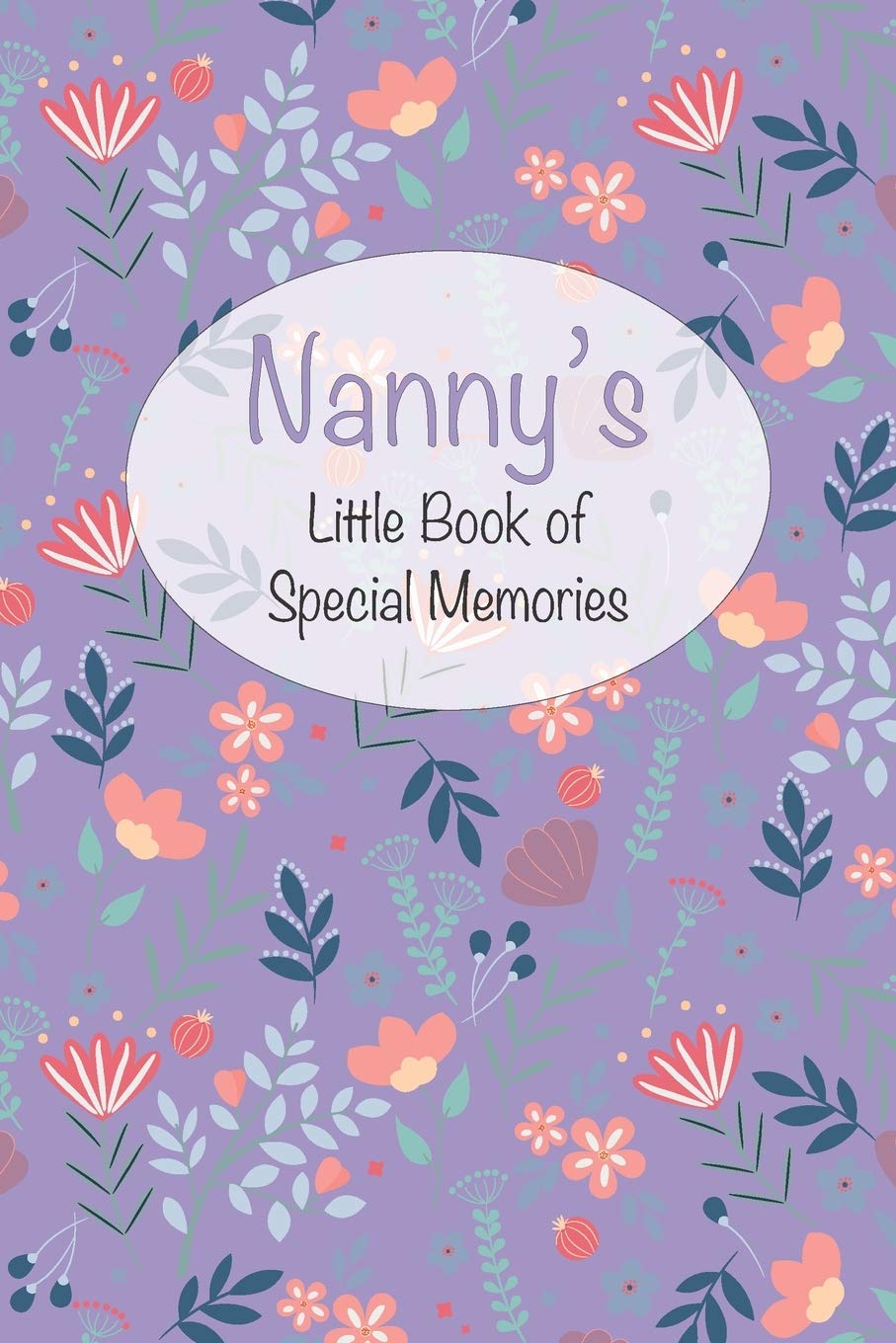 Nanny’s Little Book of Special Memories: Memories and keepsake in a memoir style journal for grandchildren