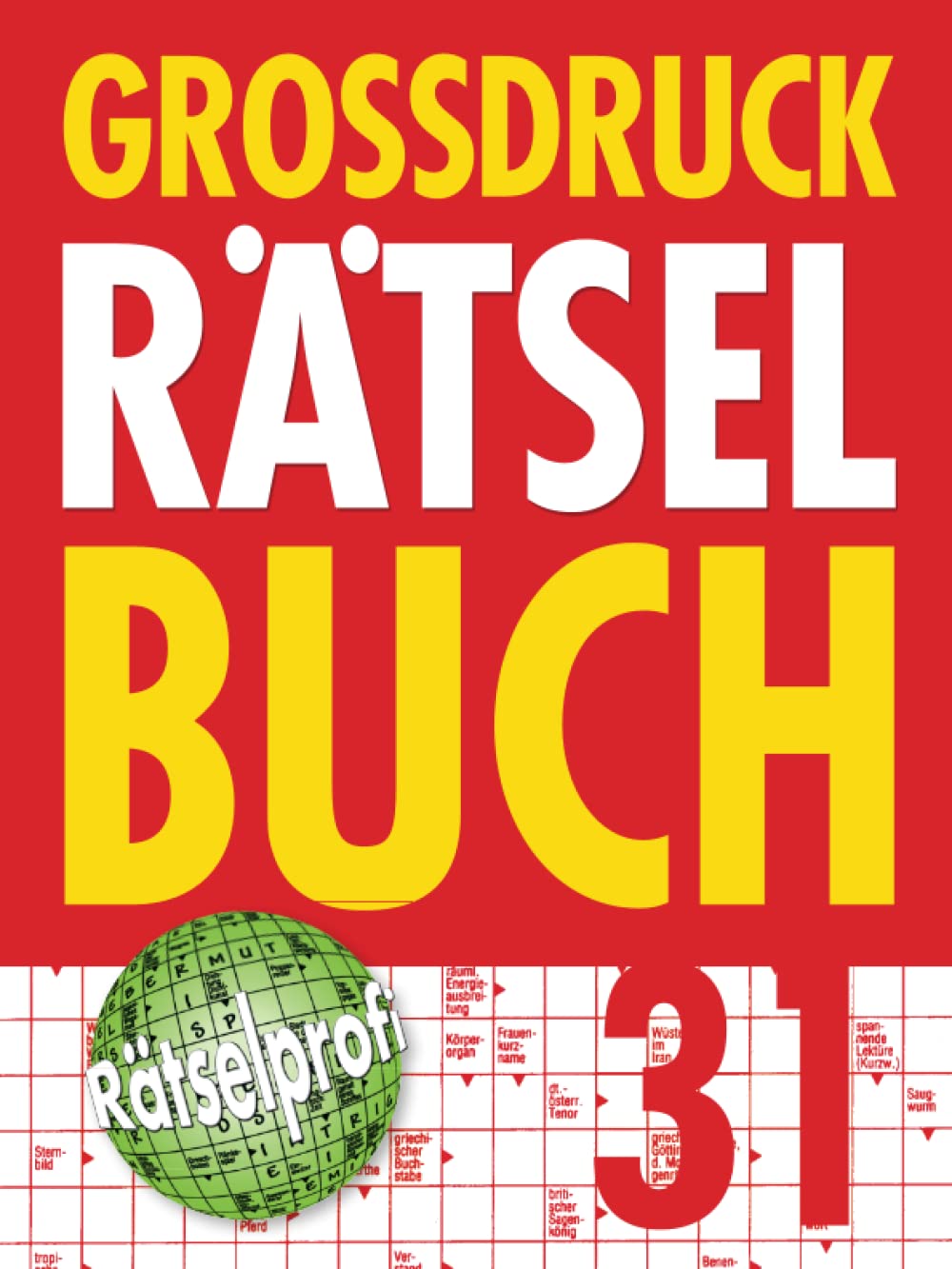 Großdruck Rätselbuch 31: Extragroße Schrift, Bunte Mischung Rätselarten, Gehirntraining & Senioren-Freundlich