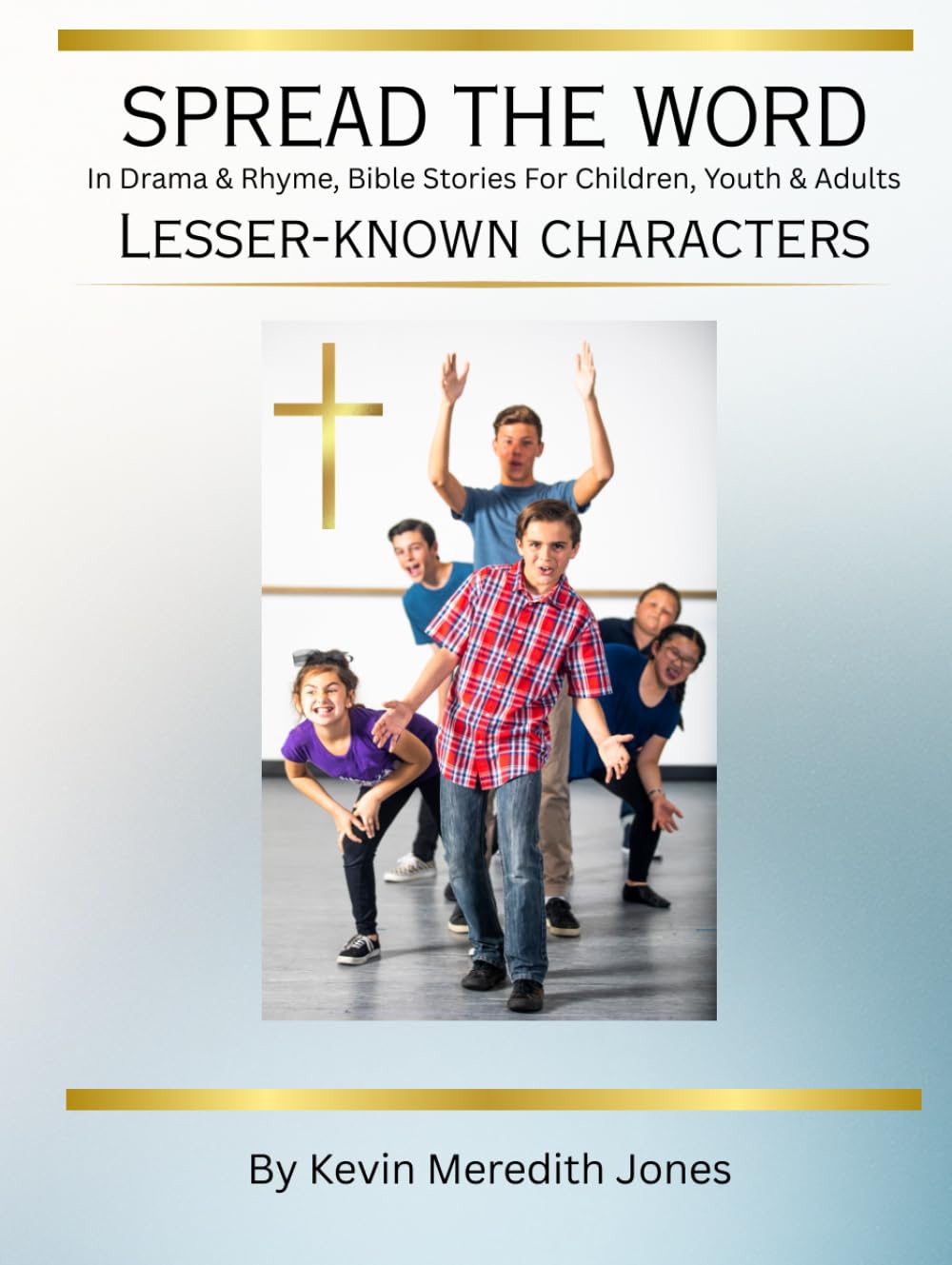 Spread the Word Lesser-Known Characters: In Drama & Rhyme, Bible Stories for Children, Youth & Adults
