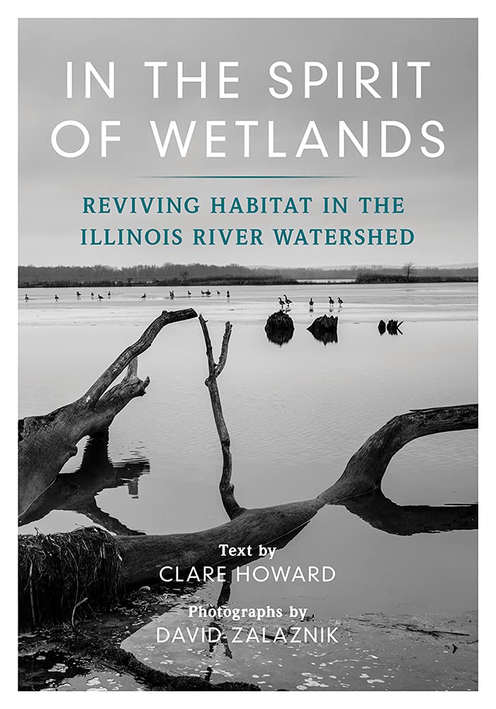 University of Illinois Press In the Spirit Wetlands: Reviving Habitat in the River Watershed