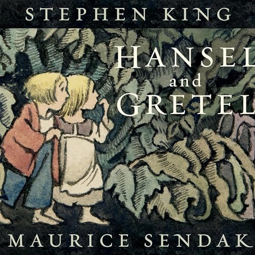 RELATO - HANSEL Y GRETEL - RE ESCRITO POR STEPHEN KING E ILUSTRADO POR MAURICE SENDAK