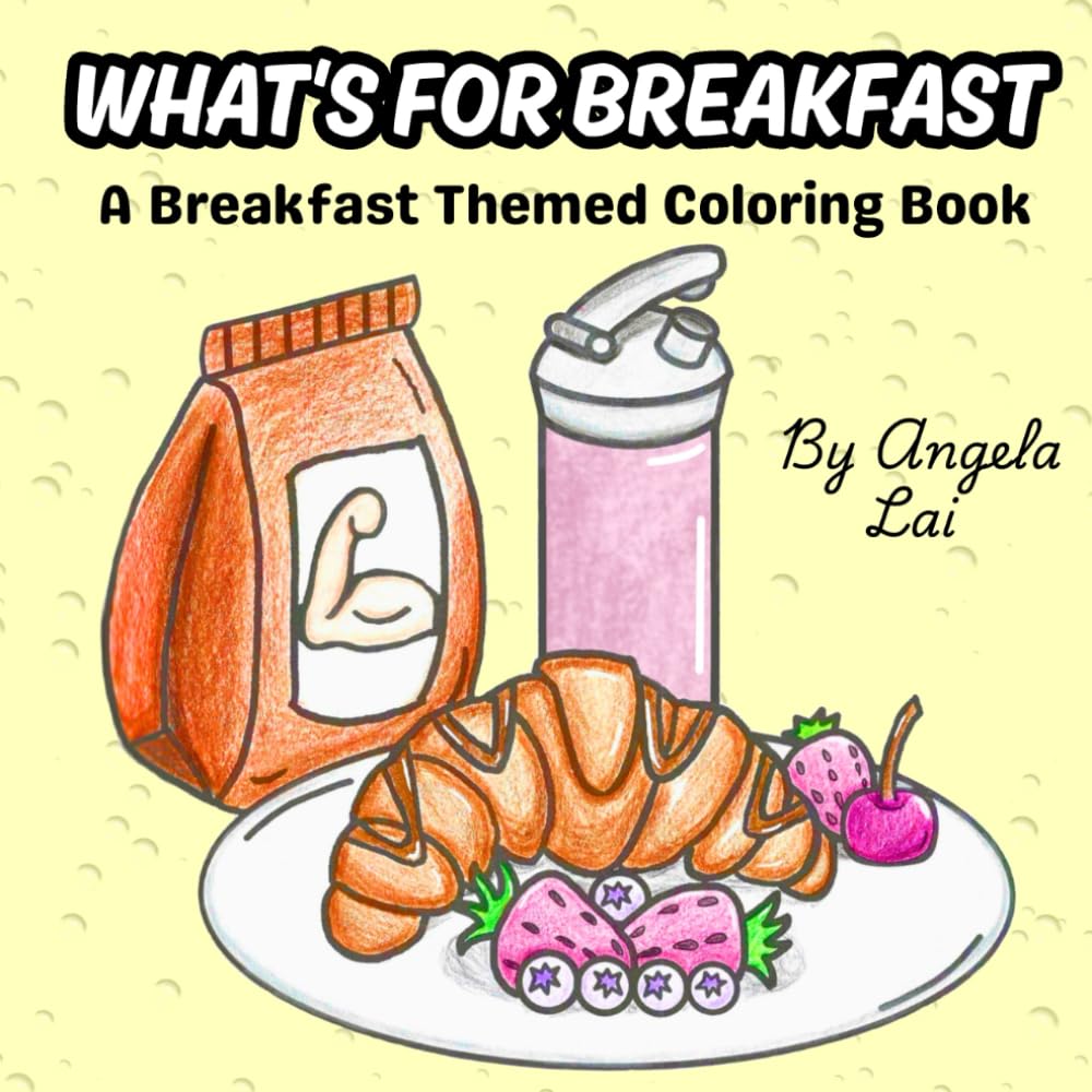 What's For Breakfast: A Fun and Easy Breakfast Themed Coloring Book