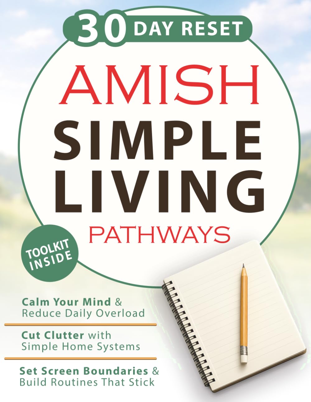 Amish Simple Living Pathways: A 9-Phase, Practical 30-Day Reset to Calm Your Mind, Cut Clutter, Set Screen Boundaries, and Build Steady Routines That Stick-With Checklists, Prompts, and 7-Day Plans