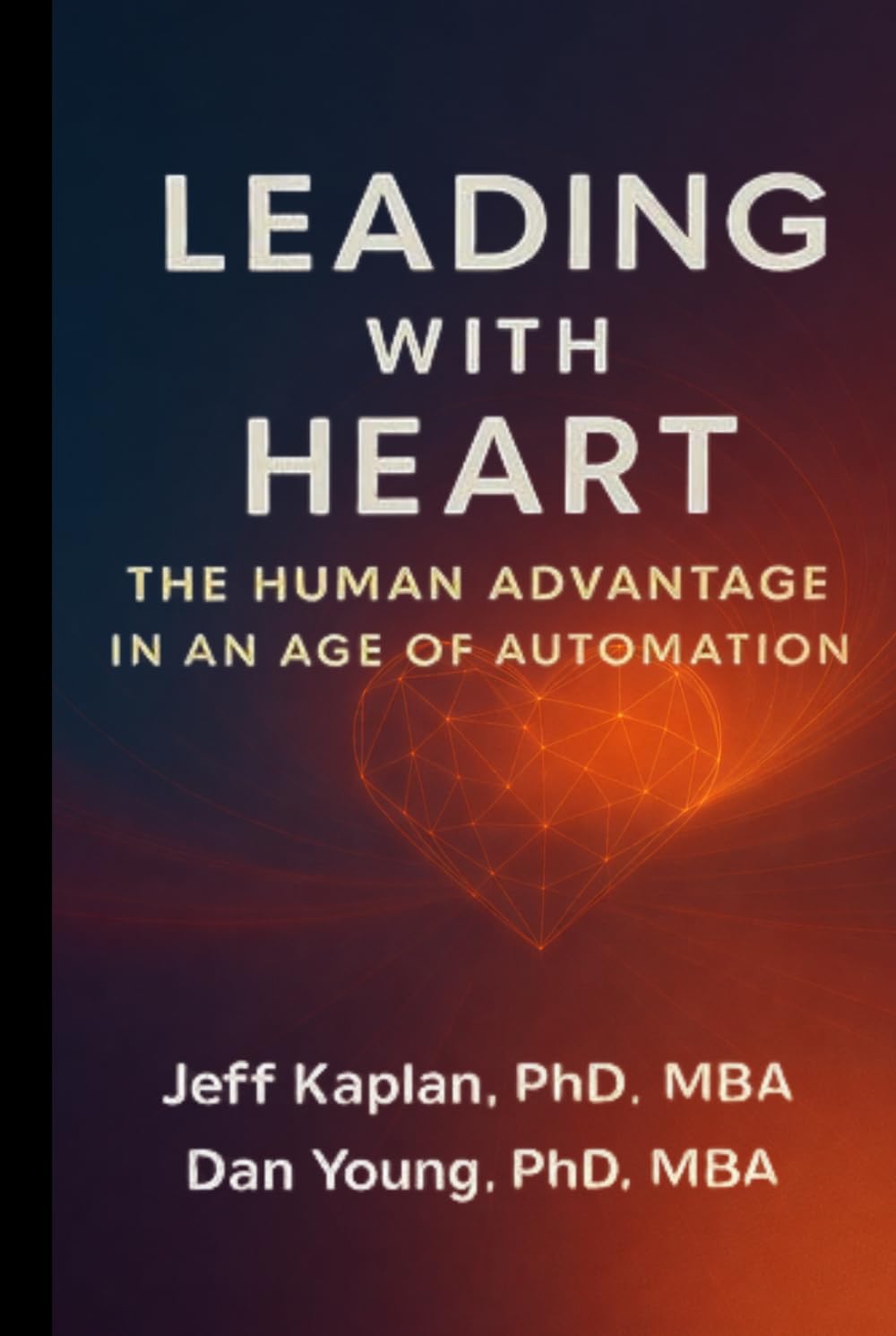 Leading with Heart: The Human Advantage in an Age of Automation