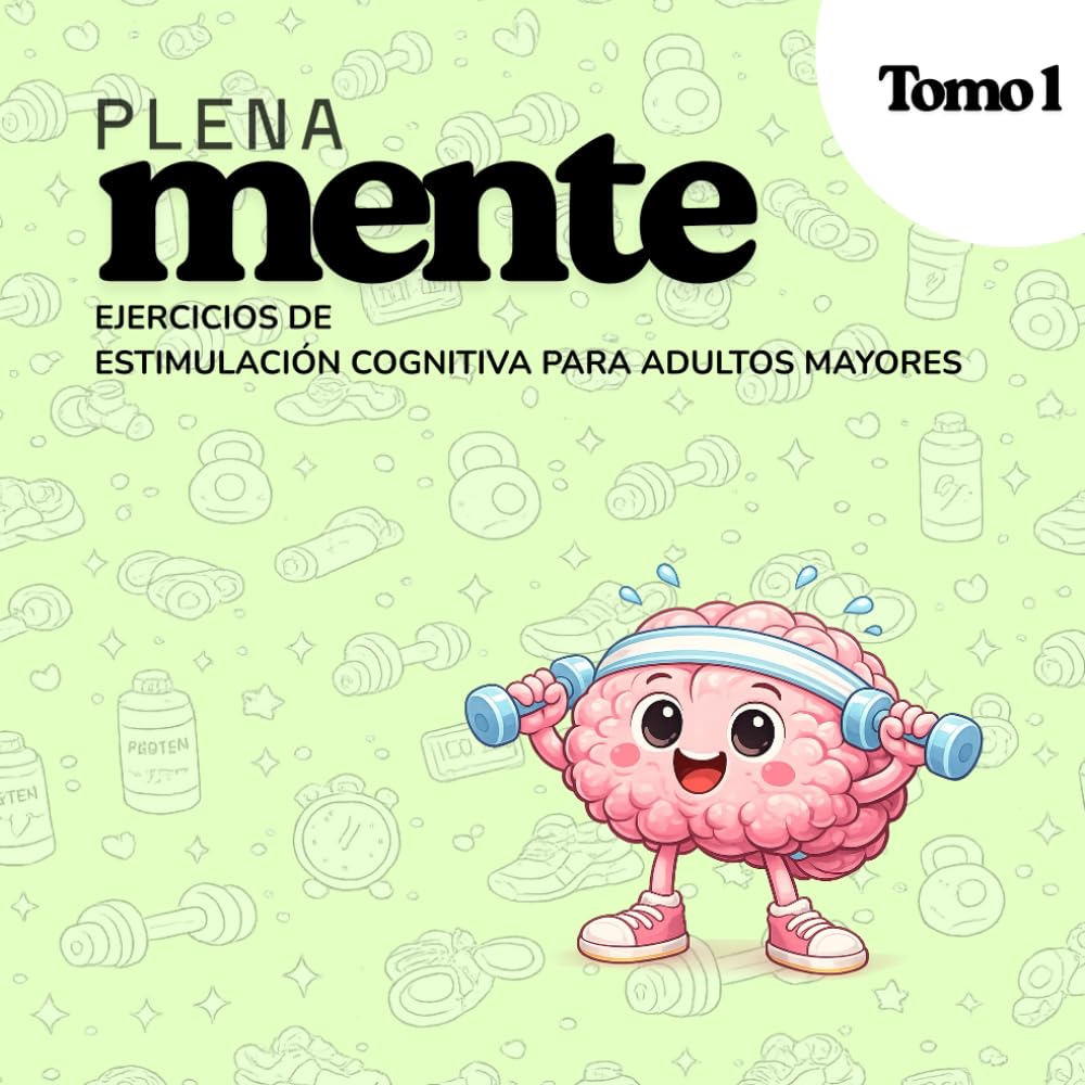 PlenaMENTE: EJERCICIOS DE ESTIMULACIÓN COGNITIVA PARA ADULTOS MAYORES