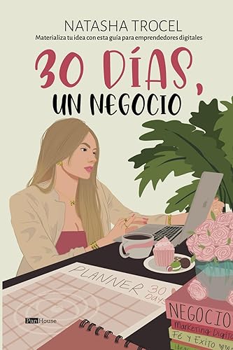 30 días, un negocio: Materializa tu idea con esta guía para emprendedores digitales