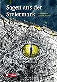 Sagen aus der Steiermark: Das Handbuch für die ganze Familie mit „Klassikern“, aber auch seltenen Juwelen aus dem Schatz des Autors