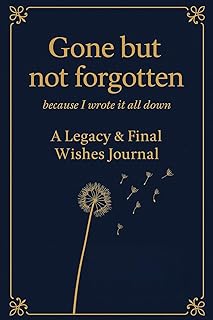 Gone but not forgotten: because I wrote it down