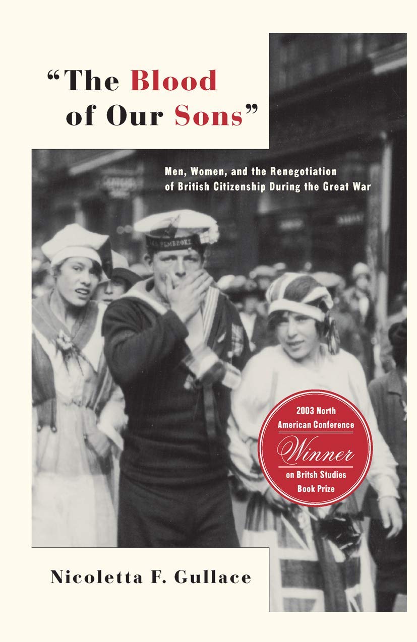The Blood of Our Sons: Men, Women and the Renegotiation of British Citizenship During the Great War