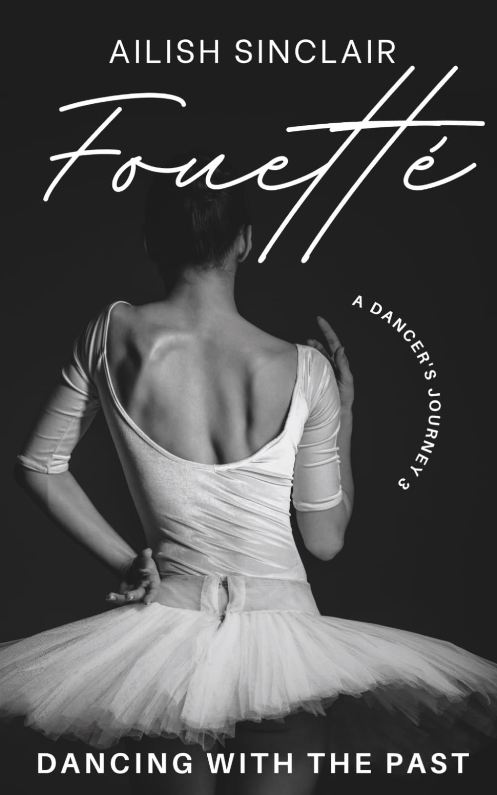 Fouetté: Dancing with the Past: 3 (A Dancer's Journey)