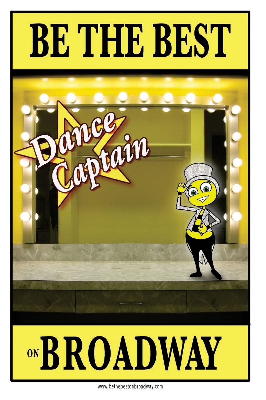 Be the best DANCE CAPTAIN on Broadway: Be the best DANCE CAPTAIN on Broadway (Be the best on Broadway)