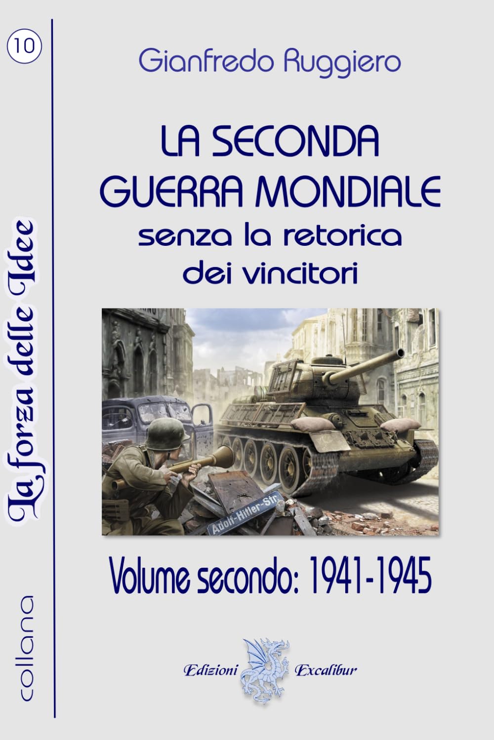 La Seconda Guerra Mondiale senza la retorica dei vincitori: Volume secondo: 1941-1945 (La Forza delle Idee)
