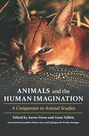 Animals and the Human Imagination: A Companion to Animal Studies Animals and the Human Imagination: A Companion to Animal Studies book cover