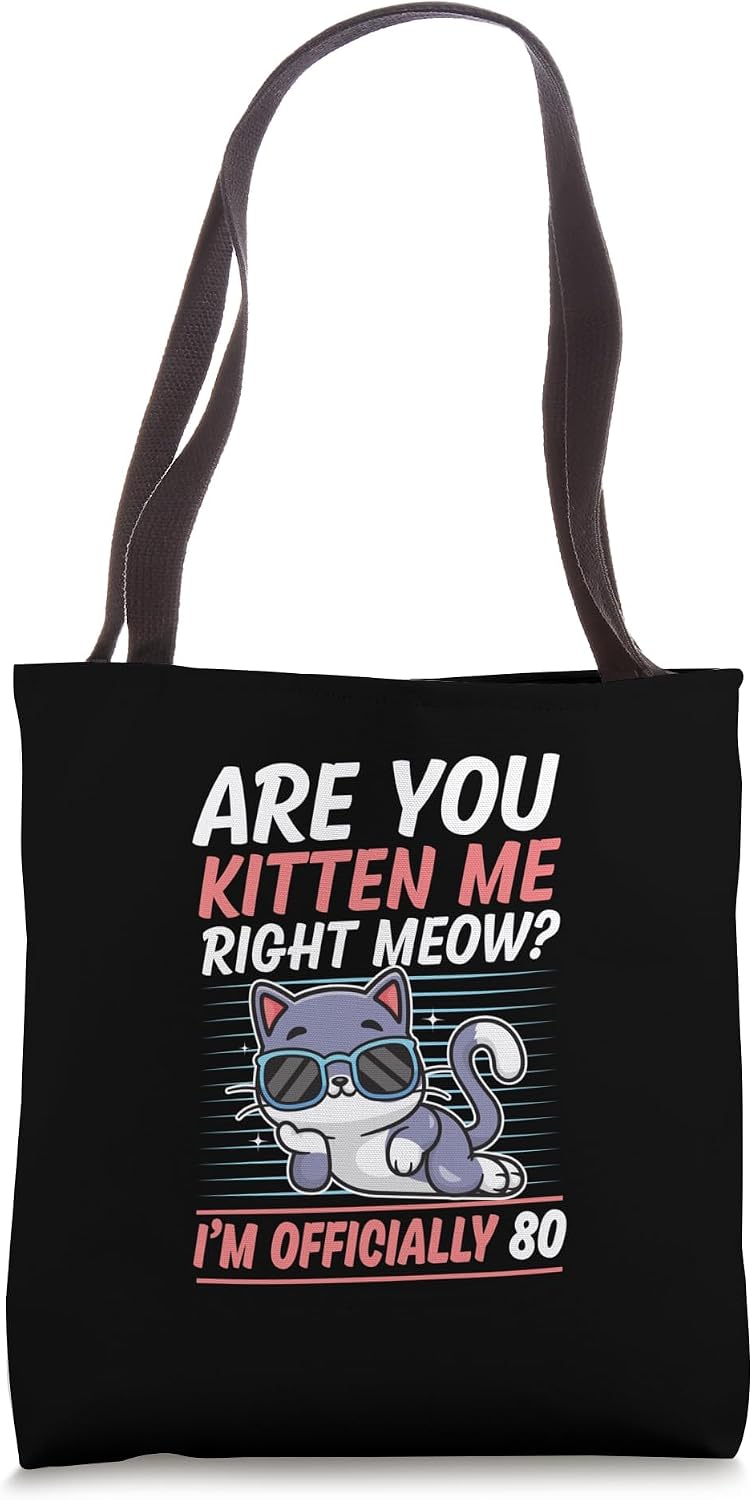 Are You Kitten Me Right Meow I'm Officially 80 Year Old Cat Tote Bag