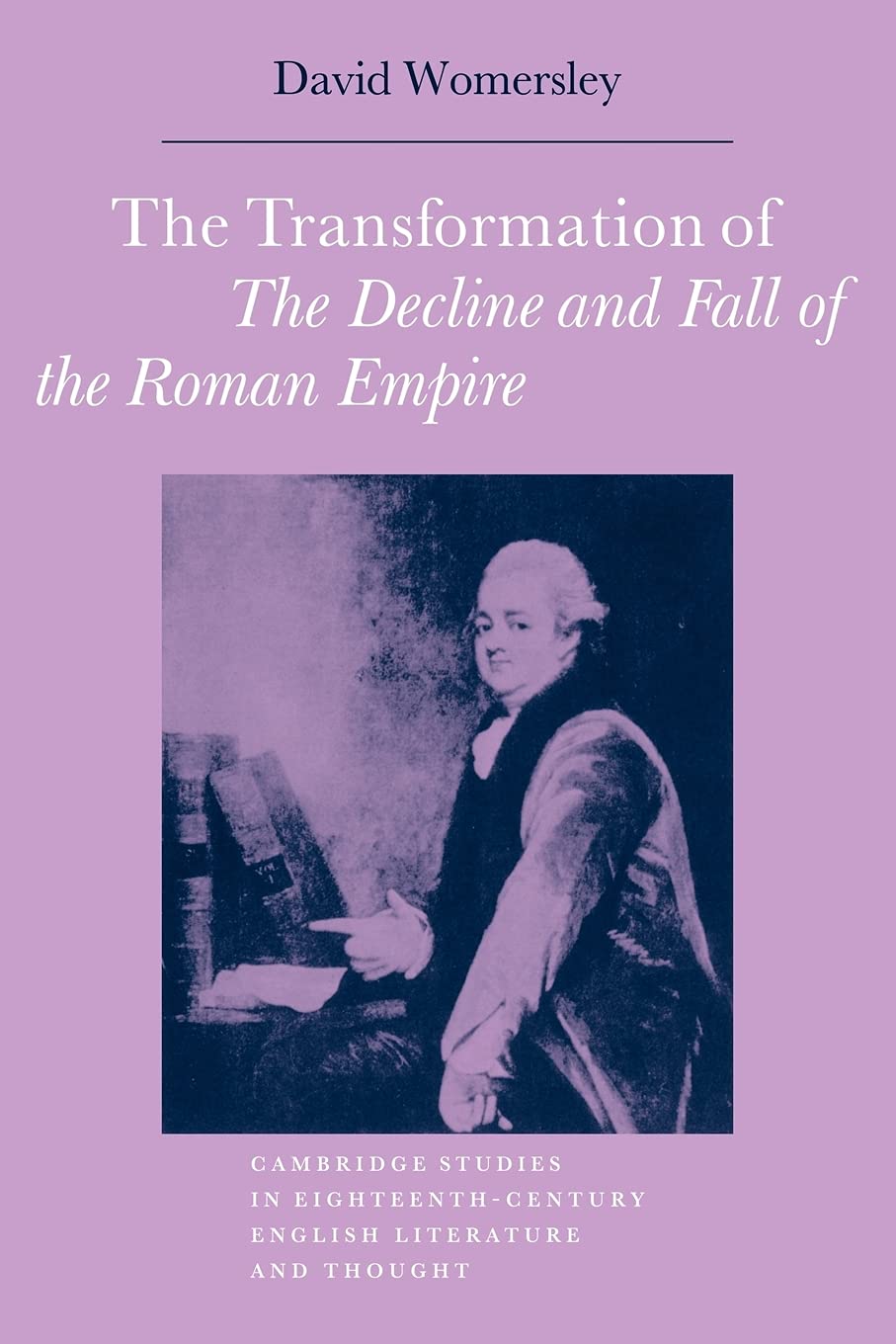 Transformation of Decline and Fall: 1 (Cambridge Studies in Eighteenth-Century English Literature and Thought, Series Number 1)