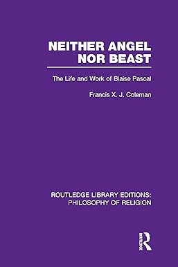 Neither Angel nor Beast: The Life and Work of Blaise Pascal book cover
