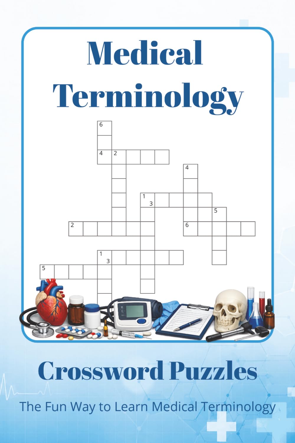 Medical Terminology Crossword Puzzles: Crossword Puzzles about Medical Terminology, Human Anatomy, Diseases, Healthcare & More | 60 Educational ... Students, Nurses, Doctors & Puzzle Lovers