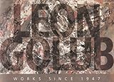 Leon Golub. Works since 1947.