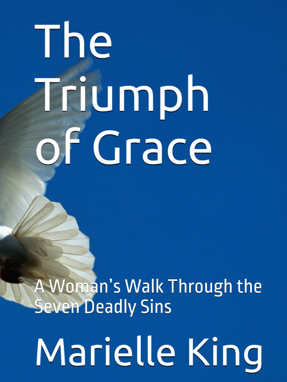 The Triumph of Grace: A Woman’s Walk Through the Seven Deadly Sins